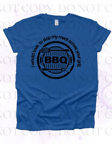 Love To Slap My Meat Across Your Grill Screen Print Transfer - Print My Images