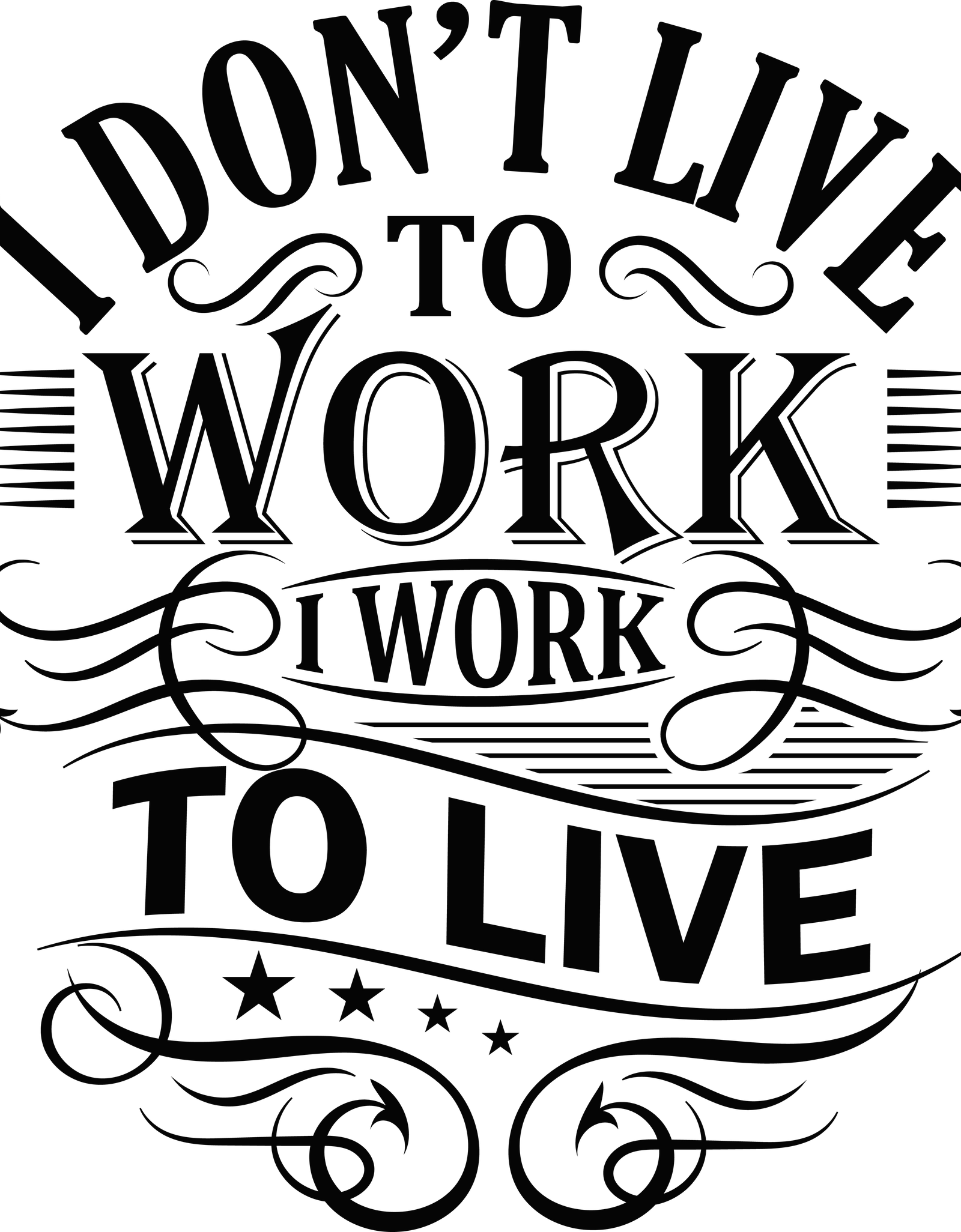 I Don't Live To Work, I Work To Live T-SHIRT - Print My Images