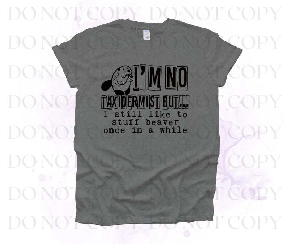 I'm No Taxidermist Screen Print Transfer - Print My Images