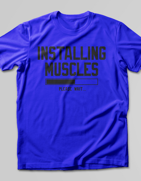 Installing Muscles Please Wait T-SHIRT - Print My Images