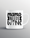 Mama Needs Wine DESIGN - Print My Images