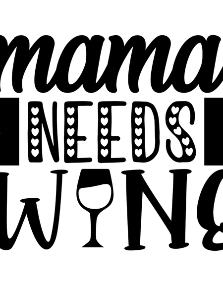 Mama Needs Wine DESIGN - Print My Images
