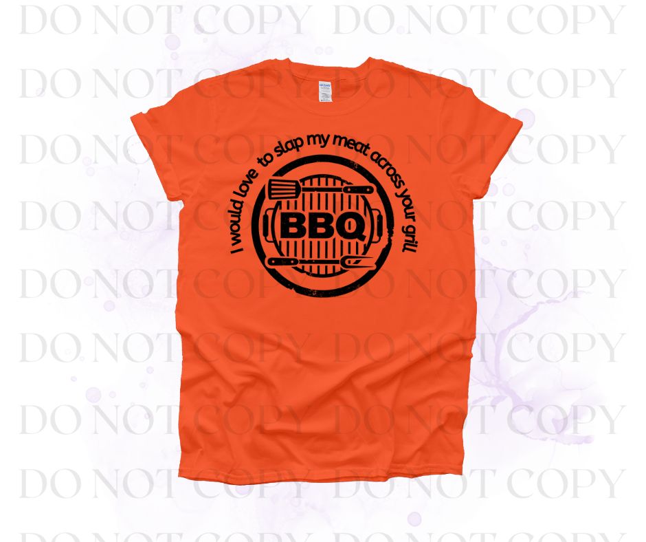 Love To Slap My Meat Across Your Grill Screen Print Transfer - Print My Images