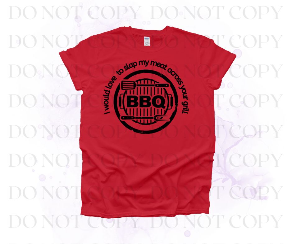 Love To Slap My Meat Across Your Grill Screen Print Transfer - Print My Images