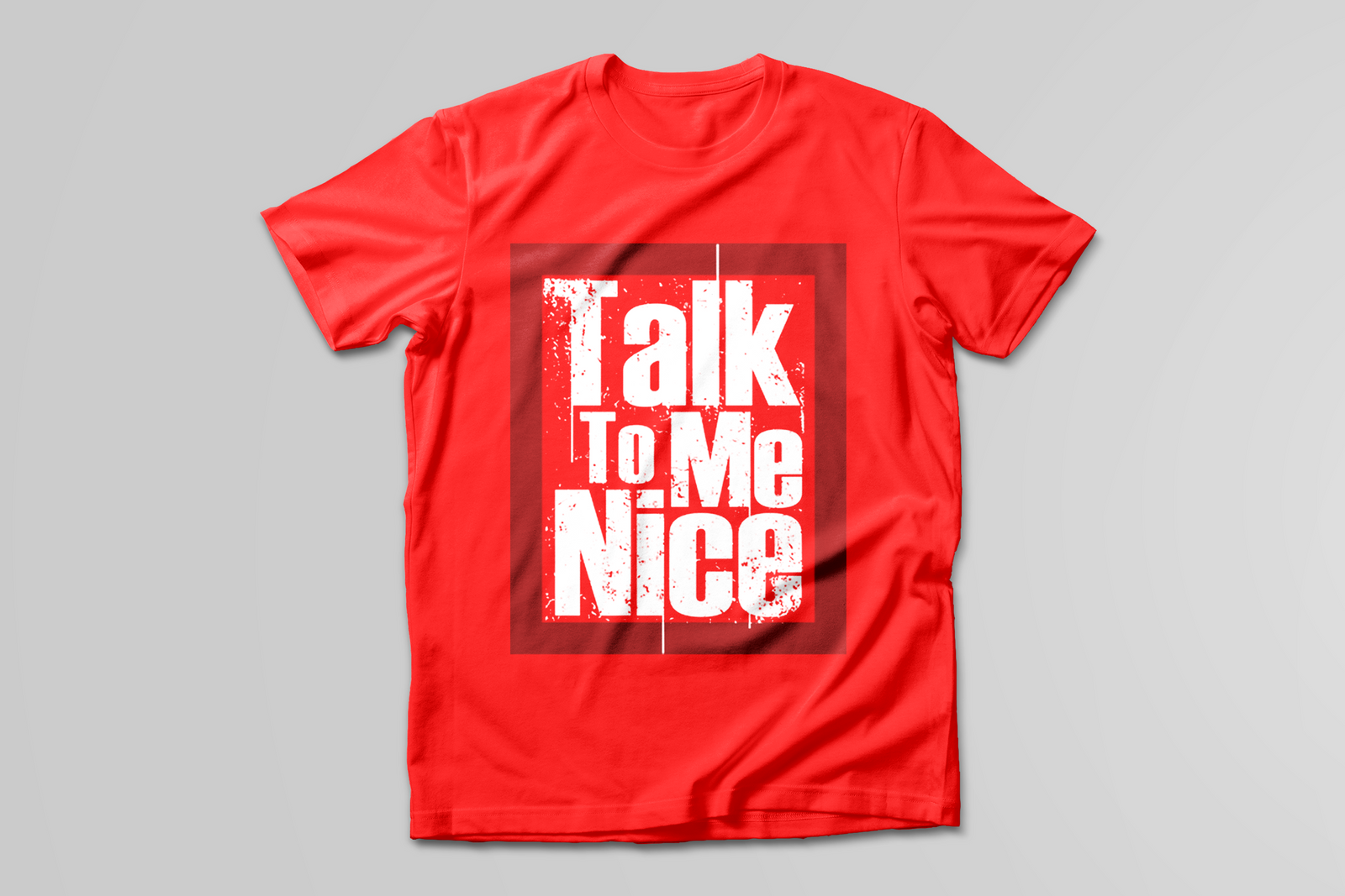Talk To Me Nice T-SHIRT - Print My Images