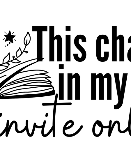 This Chapter In My Life Is Invite Only Screen Print Transfer - Print My Images