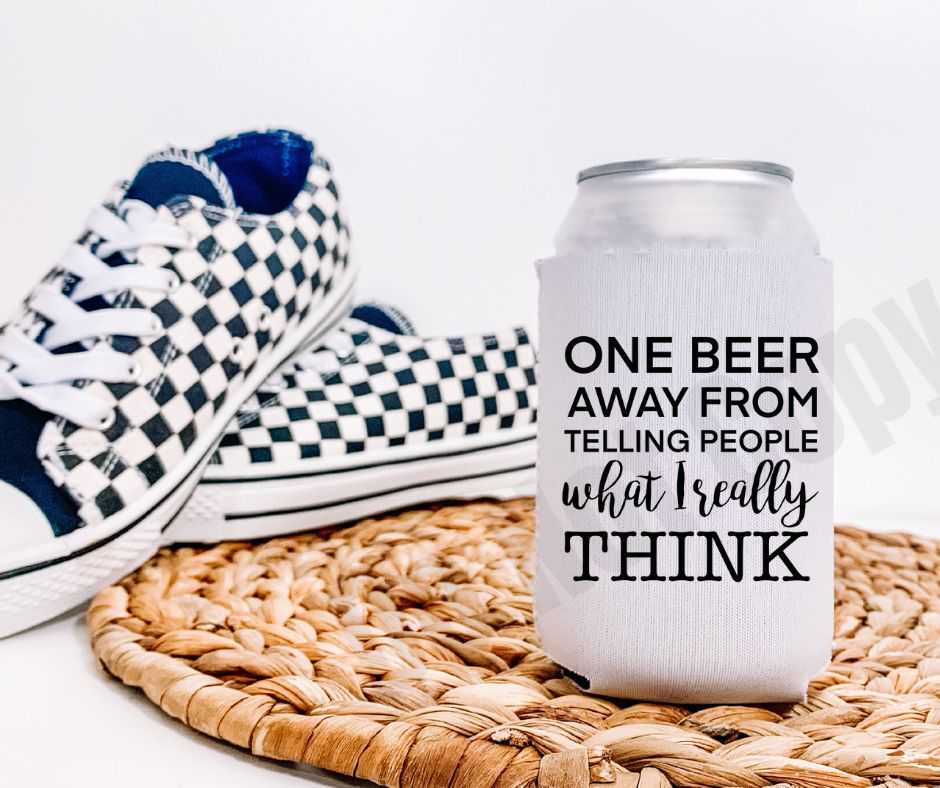 One Beer Away From Telling People What I Really Think Screen Print Transfer - Print My Images