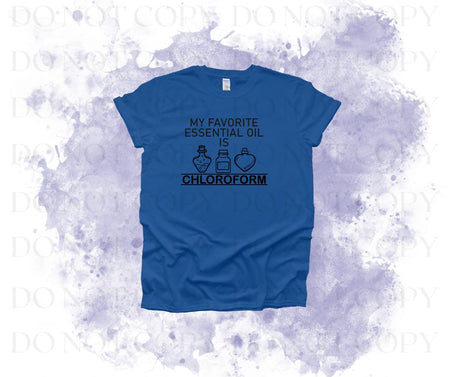 My Favorite Essential Oil Is Chloroform Screen Print Transfer - Print My Images