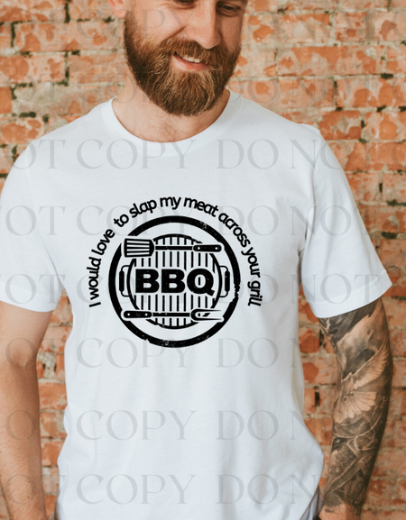 Love To Slap My Meat Across Your Grill Screen Print Transfer - Print My Images