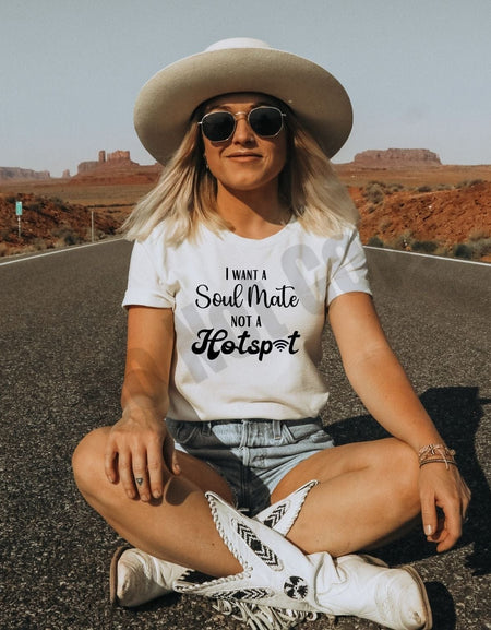 I Want A Soul Mate Not A Hotspot Screen Print Transfer - Print My Images